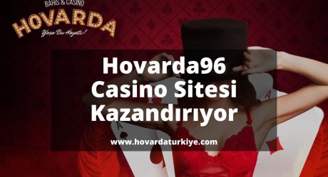 Hovarda96 Casino Sitesi Kazandırıyor