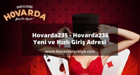 Hovarda235 – Hovarda236 Yeni ve Hızlı Giriş Adresi 
